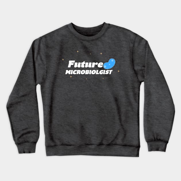 Future Microbiologist Crewneck Sweatshirt by Space Cadet Tees